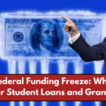 Trump’s Federal Funding Freeze: What It Means for Student Loans and Grants?