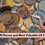 Top 10 Rarest and Most Valuable US Coins