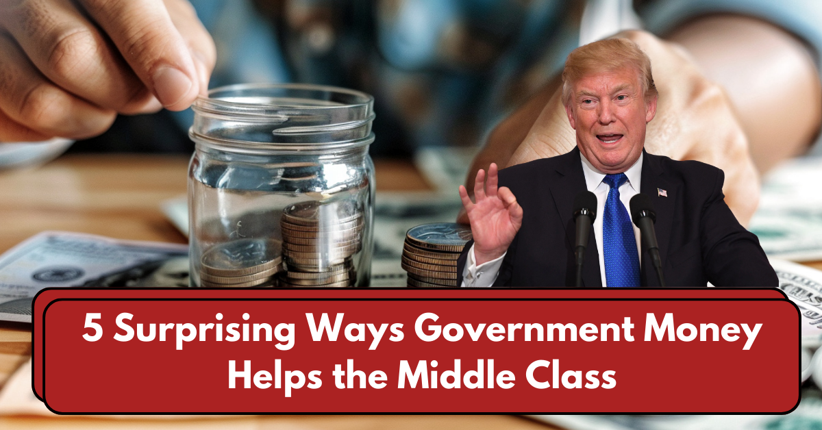 5 Surprising Ways Government Money Helps the Middle Class