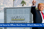 Social Security Offices Shut Down—What It Means for You!