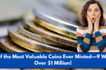 29 of the Most Valuable Coins Ever Minted—9 Worth Over $1 Million!