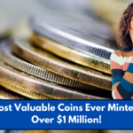 29 of the Most Valuable Coins Ever Minted—9 Worth Over $1 Million!