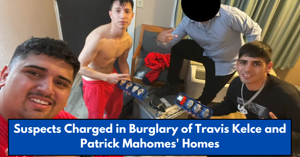 Suspects Charged in Burglary of Travis Kelce and Patrick Mahomes' Homes