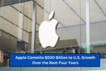 Apple Commits $500 Billion to U.S. Growth Over the Next Four Years