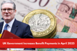 UK Government Increases Benefit Payments in April 2025