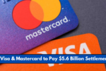 Visa & Mastercard to Pay $5.6 Billion Settlement