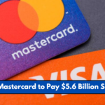 Visa & Mastercard to Pay $5.6 Billion Settlement