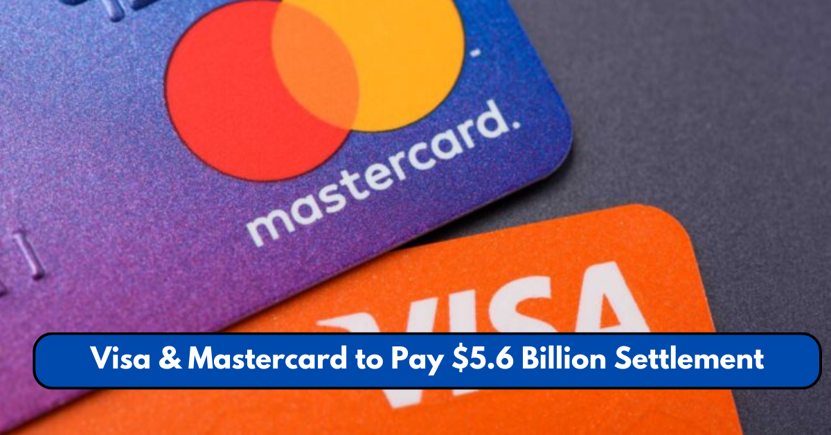 Visa & Mastercard to Pay $5.6 Billion Settlement