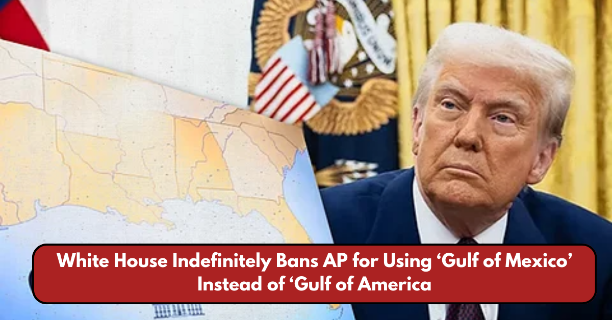 White House Indefinitely Bans AP for Using ‘Gulf of Mexico’ Instead of ‘Gulf of America