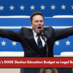 Elon Musk’s DOGE Slashes Education Budget as Legal Battles Mount