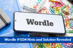 Wordle #1334 Hints and Solution Revealed